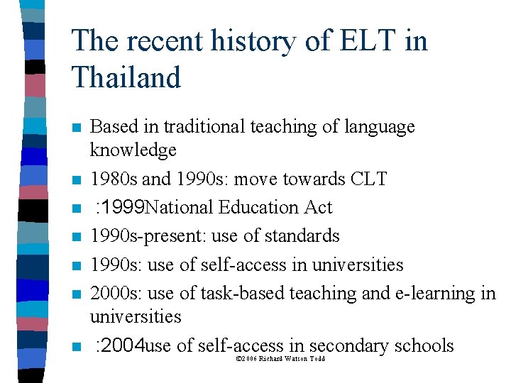 The recent history of ELT in Thailand n n n n Based in traditional