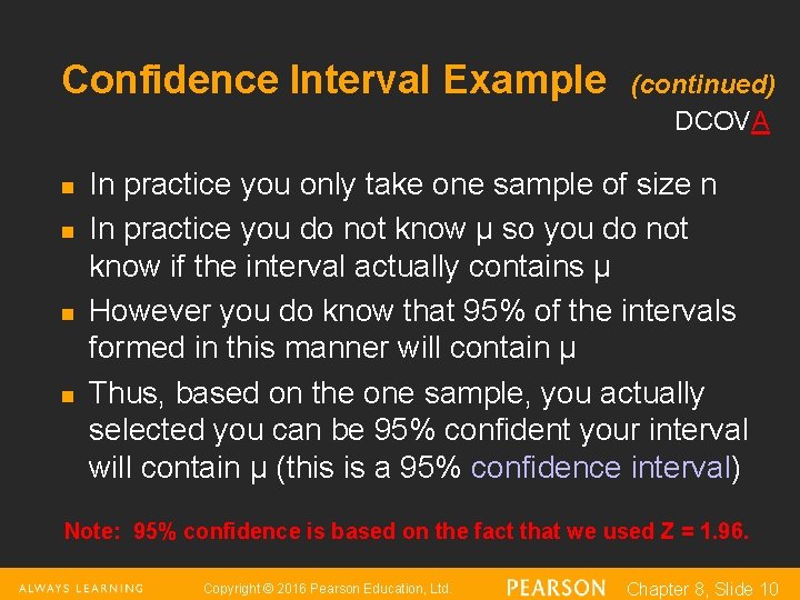 Confidence Interval Example n n (continued) DCOVA In practice you only take one sample