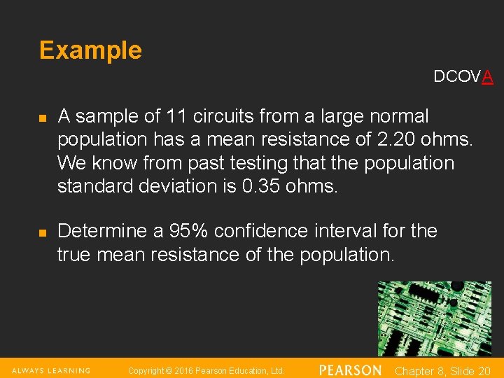 Example DCOVA n n A sample of 11 circuits from a large normal population