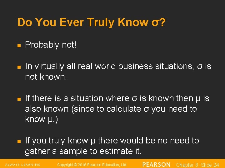 Do You Ever Truly Know σ? n n Probably not! In virtually all real