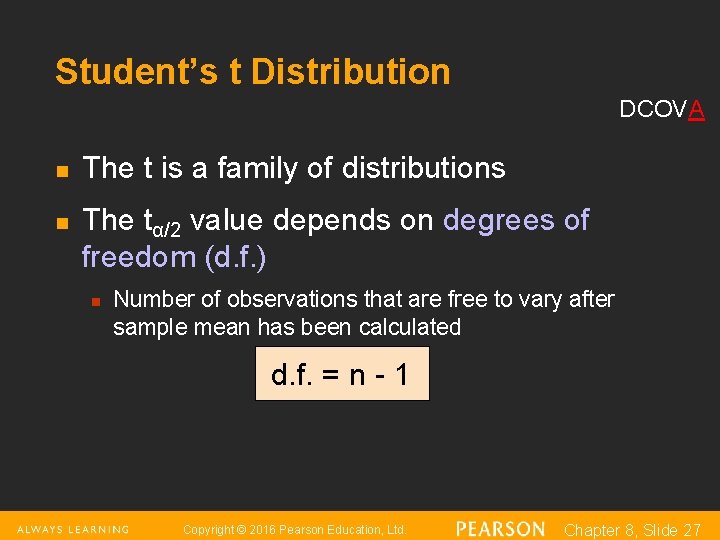 Student’s t Distribution DCOVA n n The t is a family of distributions The