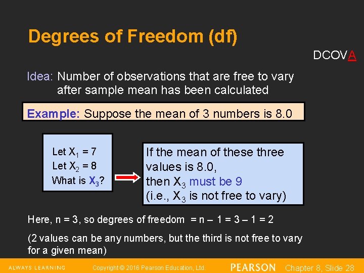 Degrees of Freedom (df) DCOVA Idea: Number of observations that are free to vary