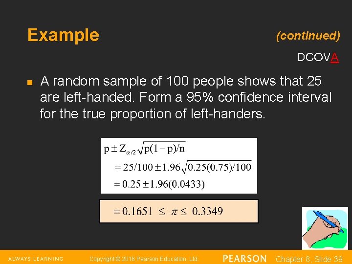 Example (continued) DCOVA n A random sample of 100 people shows that 25 are