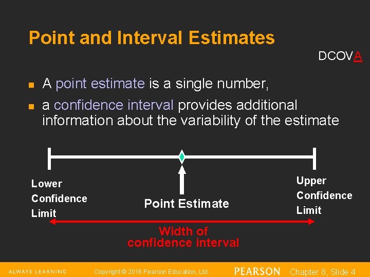 Point and Interval Estimates DCOVA n n A point estimate is a single number,