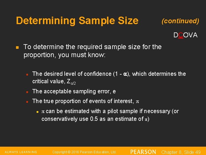 Determining Sample Size (continued) DCOVA n To determine the required sample size for the