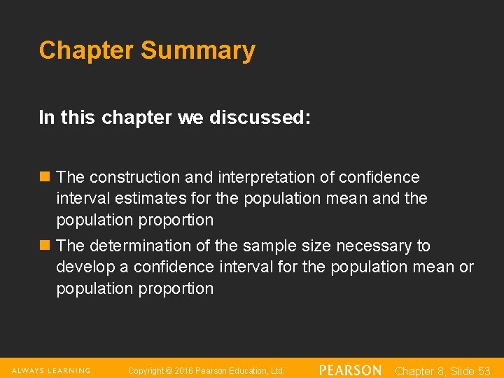 Chapter Summary In this chapter we discussed: n The construction and interpretation of confidence
