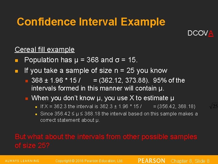 Confidence Interval Example DCOVA Cereal fill example n Population has µ = 368 and