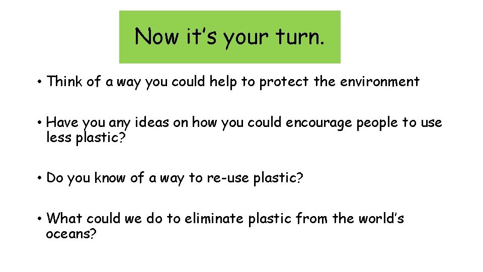 Now it’s your turn. • Think of a way you could help to protect