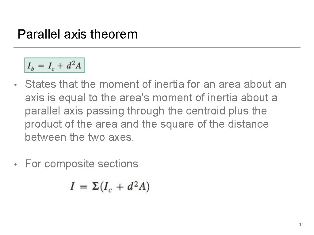 Parallel axis theorem • States that the moment of inertia for an area about