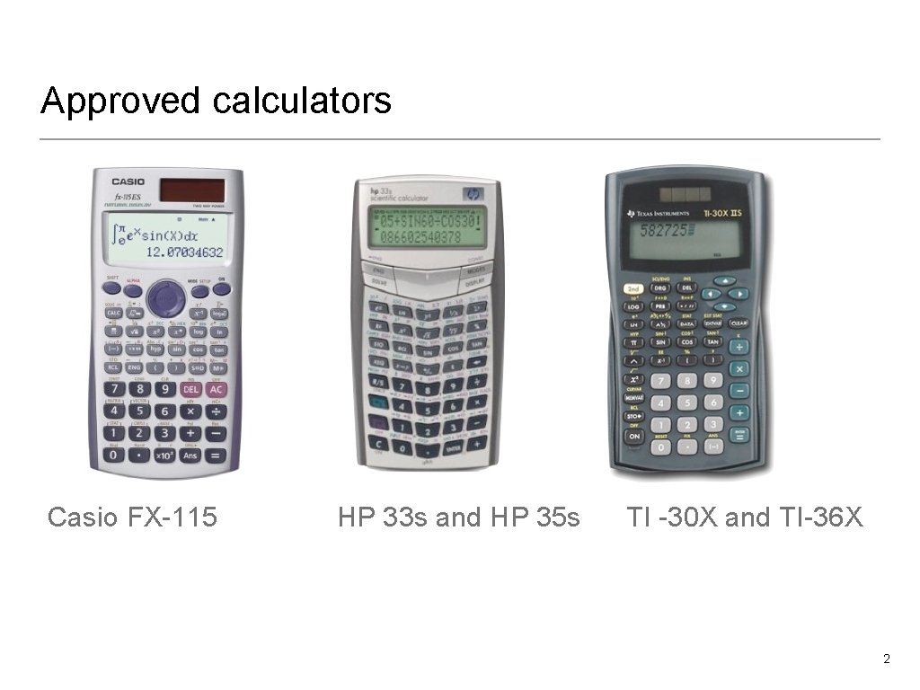 Approved calculators Casio FX-115 HP 33 s and HP 35 s TI -30 X