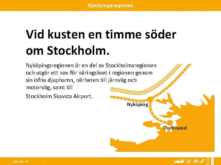 Vid kusten en timme söder om Stockholm. Nyköpingsregionen är en del av Stockholmsregionen och