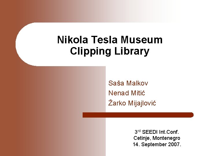 Nikola Tesla Museum Clipping Library Saša Malkov Nenad Mitić Žarko Mijajlović 3 rd SEEDI