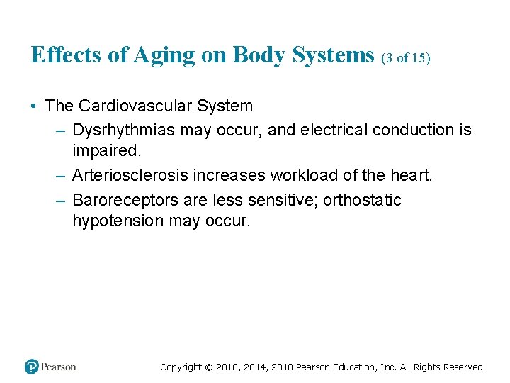 Effects of Aging on Body Systems (3 of 15) • The Cardiovascular System –