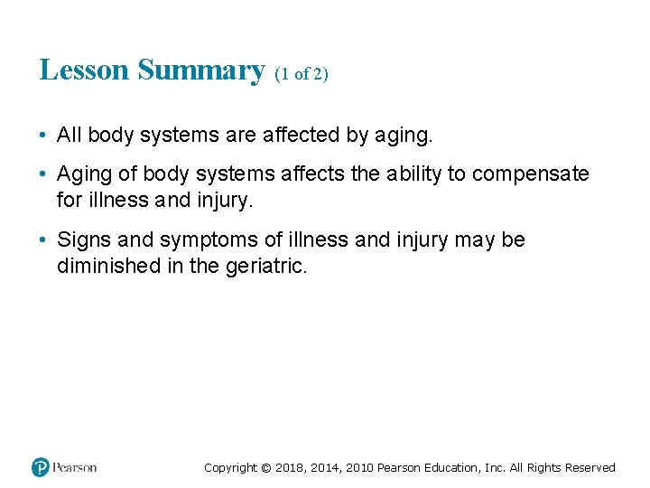 Lesson Summary (1 of 2) • All body systems are affected by aging. •