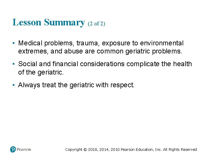 Lesson Summary (2 of 2) • Medical problems, trauma, exposure to environmental extremes, and