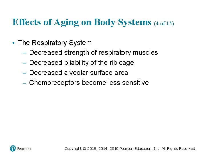 Effects of Aging on Body Systems (4 of 15) • The Respiratory System –