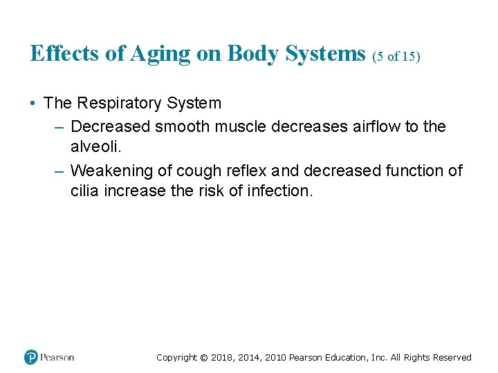Effects of Aging on Body Systems (5 of 15) • The Respiratory System –
