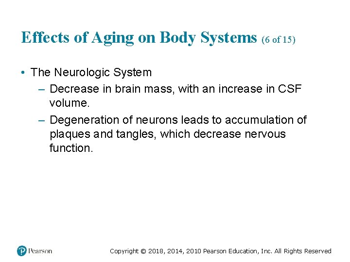 Effects of Aging on Body Systems (6 of 15) • The Neurologic System –