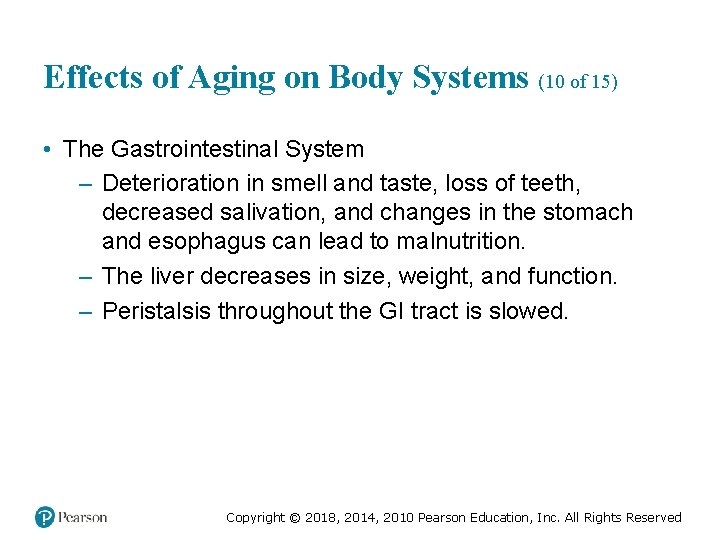 Effects of Aging on Body Systems (10 of 15) • The Gastrointestinal System –