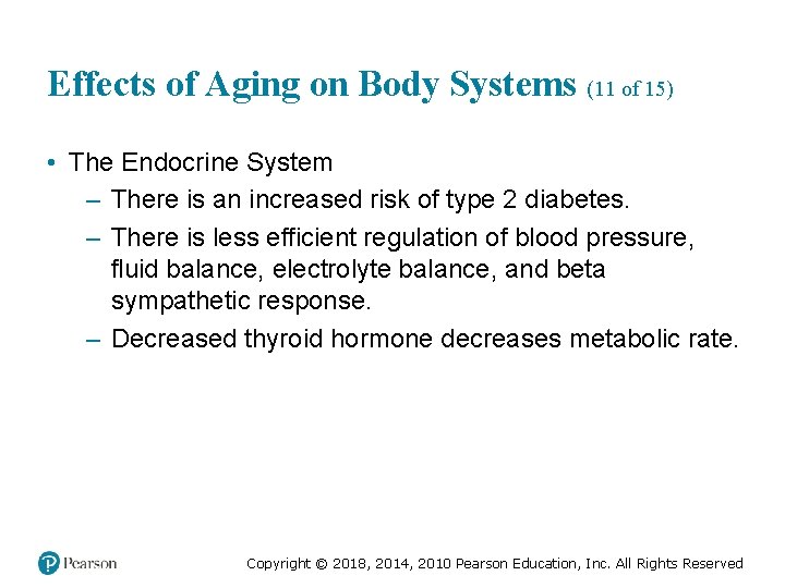 Effects of Aging on Body Systems (11 of 15) • The Endocrine System –