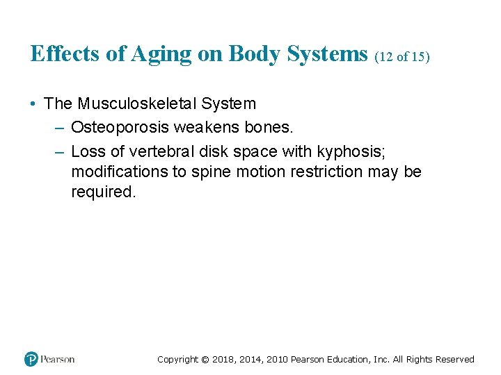 Effects of Aging on Body Systems (12 of 15) • The Musculoskeletal System –