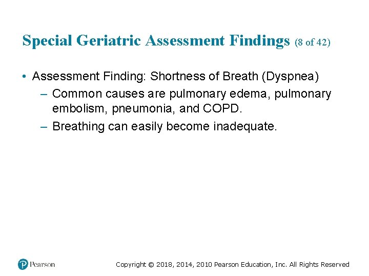 Special Geriatric Assessment Findings (8 of 42) • Assessment Finding: Shortness of Breath (Dyspnea)