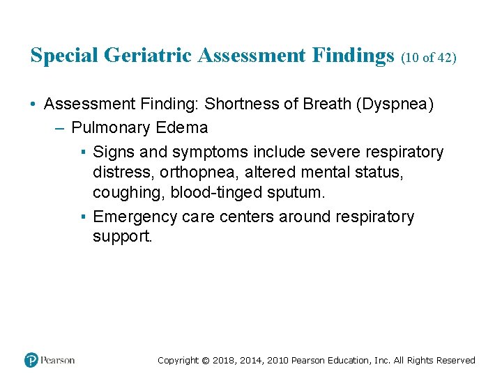 Special Geriatric Assessment Findings (10 of 42) • Assessment Finding: Shortness of Breath (Dyspnea)