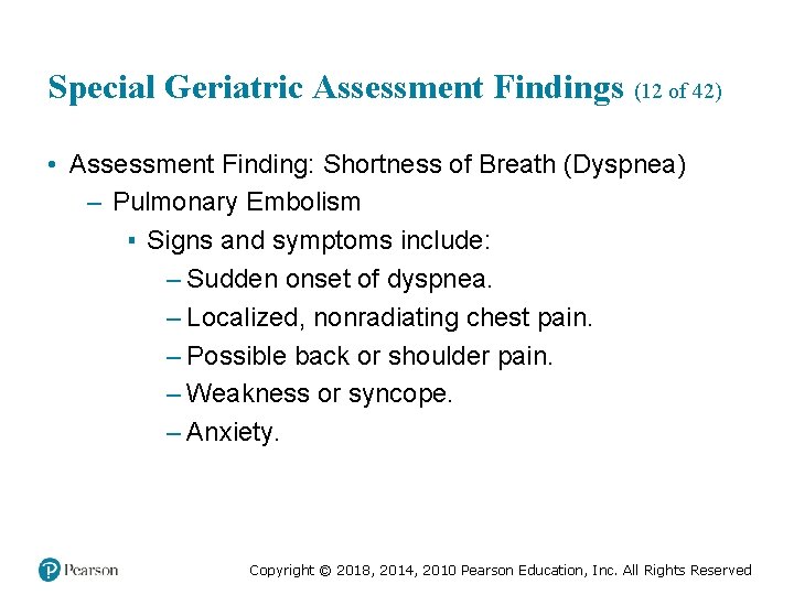 Special Geriatric Assessment Findings (12 of 42) • Assessment Finding: Shortness of Breath (Dyspnea)