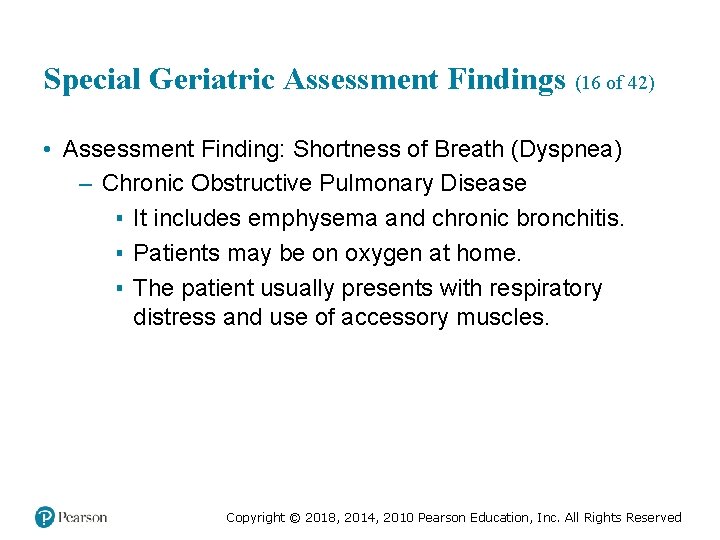 Special Geriatric Assessment Findings (16 of 42) • Assessment Finding: Shortness of Breath (Dyspnea)