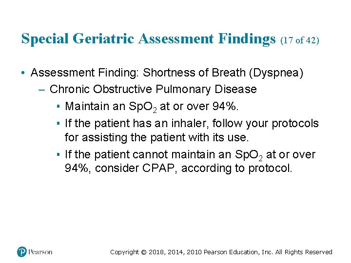 Special Geriatric Assessment Findings (17 of 42) • Assessment Finding: Shortness of Breath (Dyspnea)