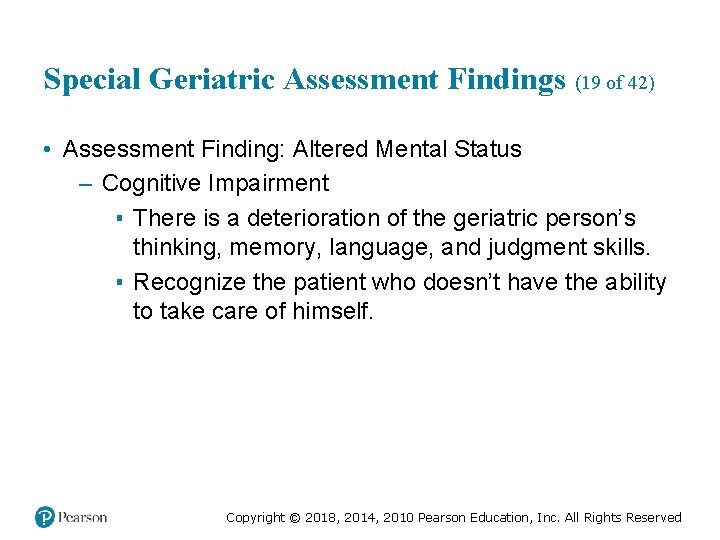 Special Geriatric Assessment Findings (19 of 42) • Assessment Finding: Altered Mental Status –