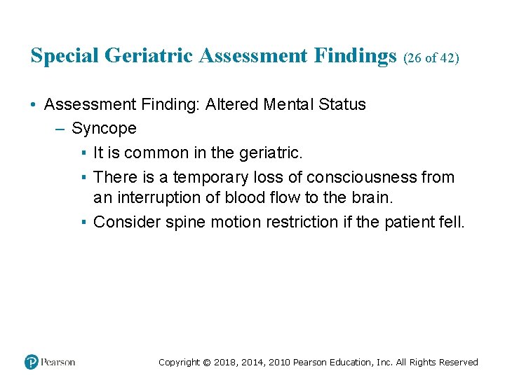 Special Geriatric Assessment Findings (26 of 42) • Assessment Finding: Altered Mental Status –