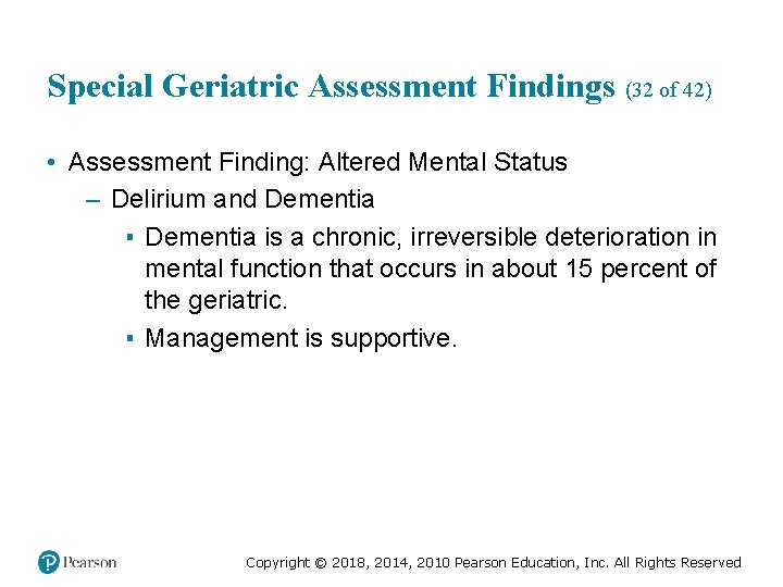 Special Geriatric Assessment Findings (32 of 42) • Assessment Finding: Altered Mental Status –