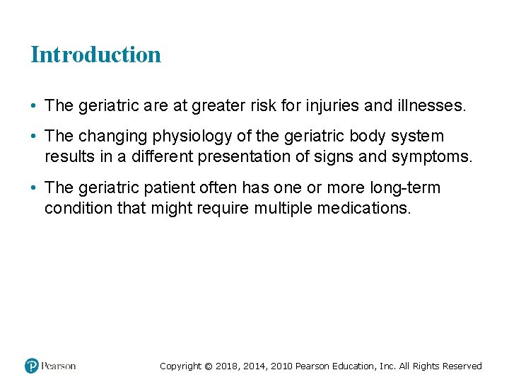 Introduction • The geriatric are at greater risk for injuries and illnesses. • The
