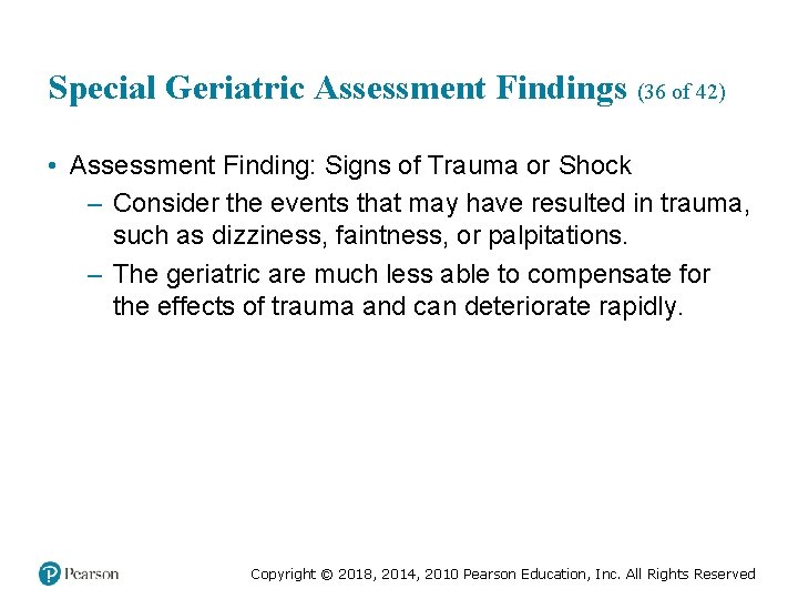 Special Geriatric Assessment Findings (36 of 42) • Assessment Finding: Signs of Trauma or