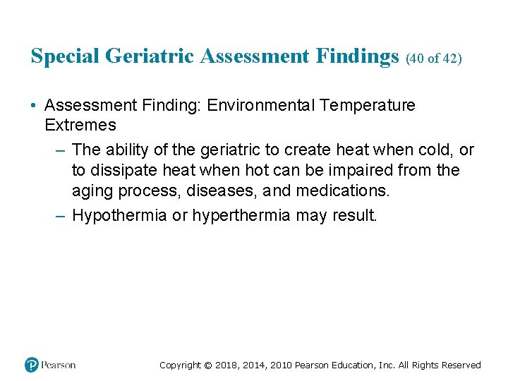 Special Geriatric Assessment Findings (40 of 42) • Assessment Finding: Environmental Temperature Extremes –