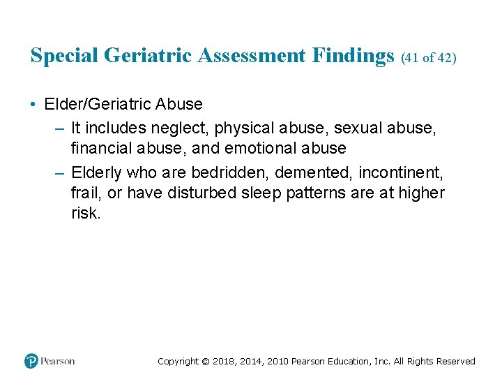 Special Geriatric Assessment Findings (41 of 42) • Elder/Geriatric Abuse – It includes neglect,