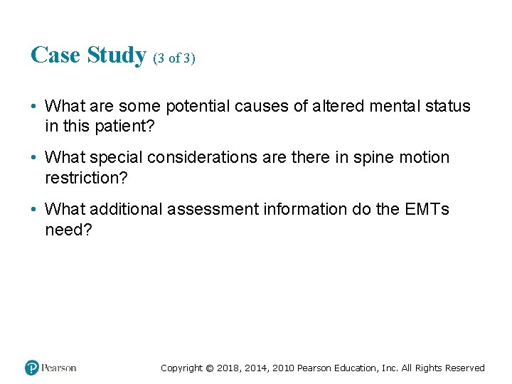 Case Study (3 of 3) • What are some potential causes of altered mental