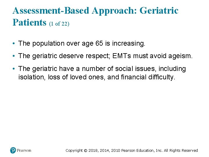 Assessment-Based Approach: Geriatric Patients (1 of 22) • The population over age 65 is