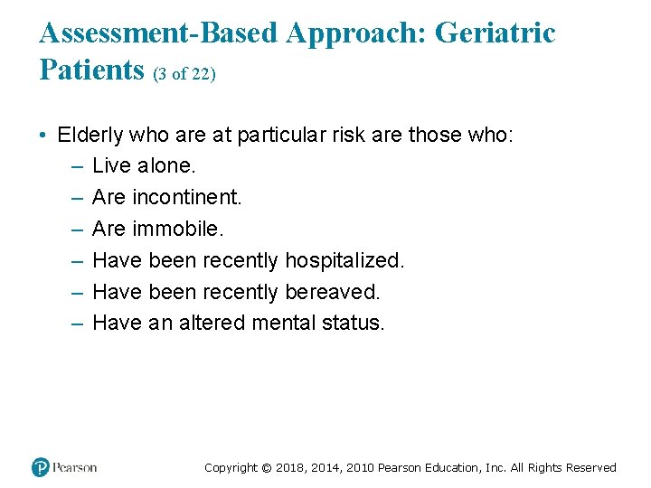 Assessment-Based Approach: Geriatric Patients (3 of 22) • Elderly who are at particular risk