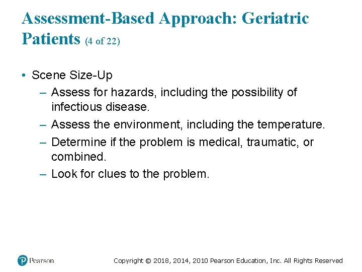 Assessment-Based Approach: Geriatric Patients (4 of 22) • Scene Size-Up – Assess for hazards,