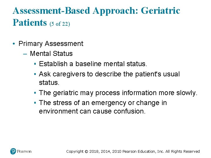 Assessment-Based Approach: Geriatric Patients (5 of 22) • Primary Assessment – Mental Status ▪