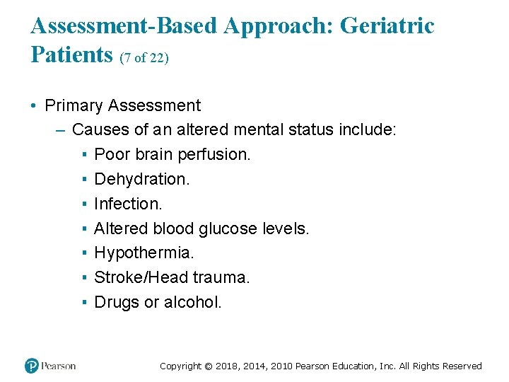 Assessment-Based Approach: Geriatric Patients (7 of 22) • Primary Assessment – Causes of an