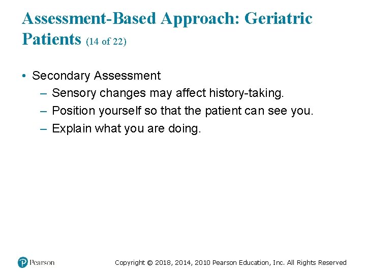 Assessment-Based Approach: Geriatric Patients (14 of 22) • Secondary Assessment – Sensory changes may