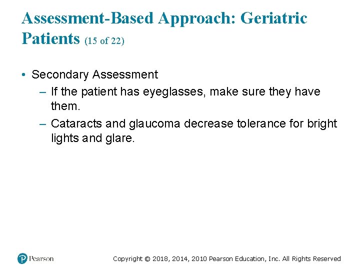 Assessment-Based Approach: Geriatric Patients (15 of 22) • Secondary Assessment – If the patient