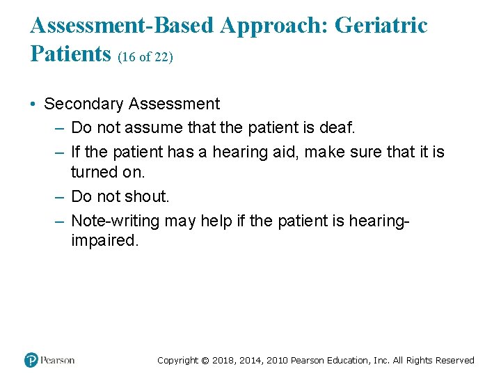 Assessment-Based Approach: Geriatric Patients (16 of 22) • Secondary Assessment – Do not assume