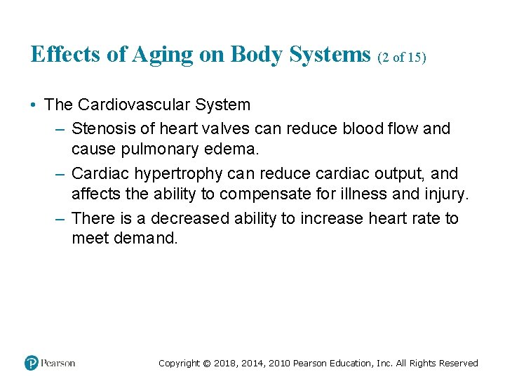 Effects of Aging on Body Systems (2 of 15) • The Cardiovascular System –