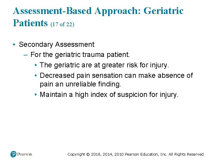 Assessment-Based Approach: Geriatric Patients (17 of 22) • Secondary Assessment – For the geriatric