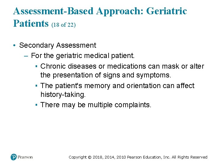 Assessment-Based Approach: Geriatric Patients (18 of 22) • Secondary Assessment – For the geriatric