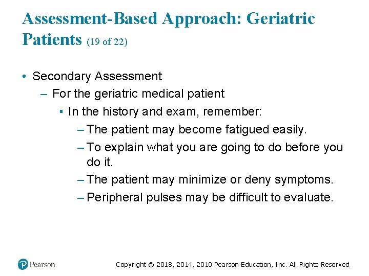 Assessment-Based Approach: Geriatric Patients (19 of 22) • Secondary Assessment – For the geriatric